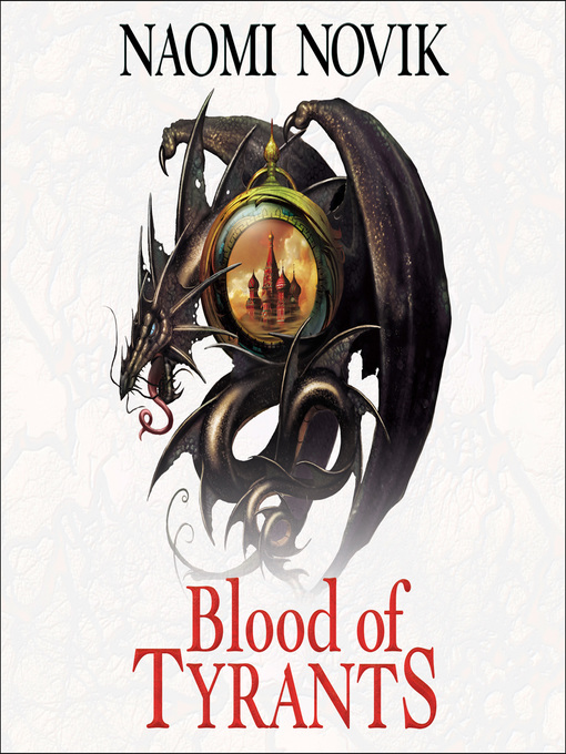 Title details for Blood of Tyrants by Naomi Novik - Wait list